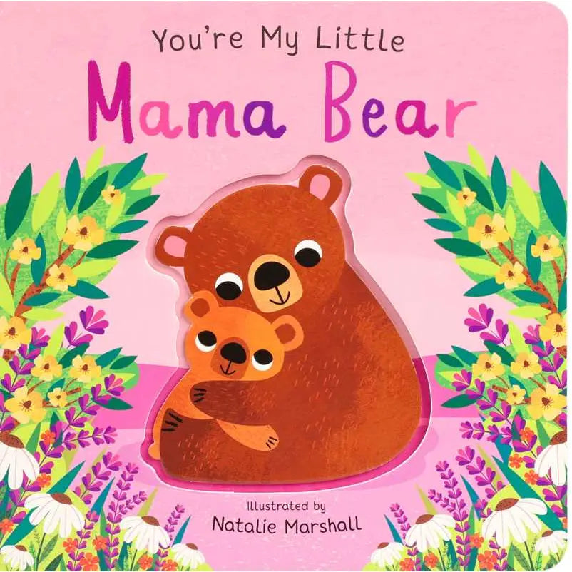 You’re My Little Mama Bear Board Book