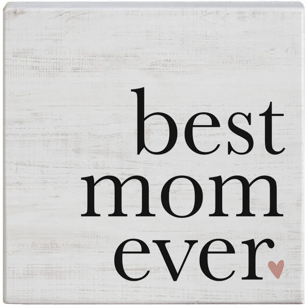 Best Mom Ever Wood Block Sign