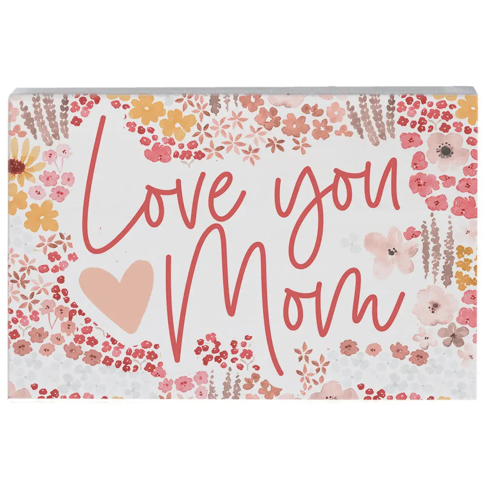 Love you Mom Floral Wood Block Sign