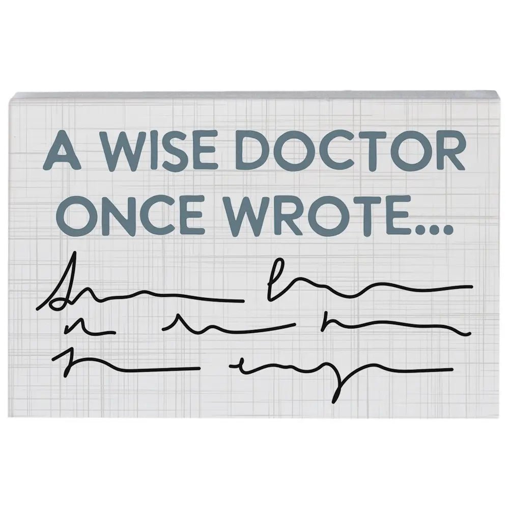 A Wise Doctor Wood Block Sign