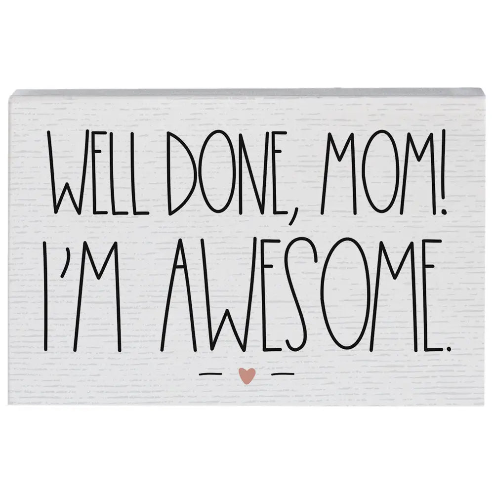 Well Done Mom Wood Block Sign