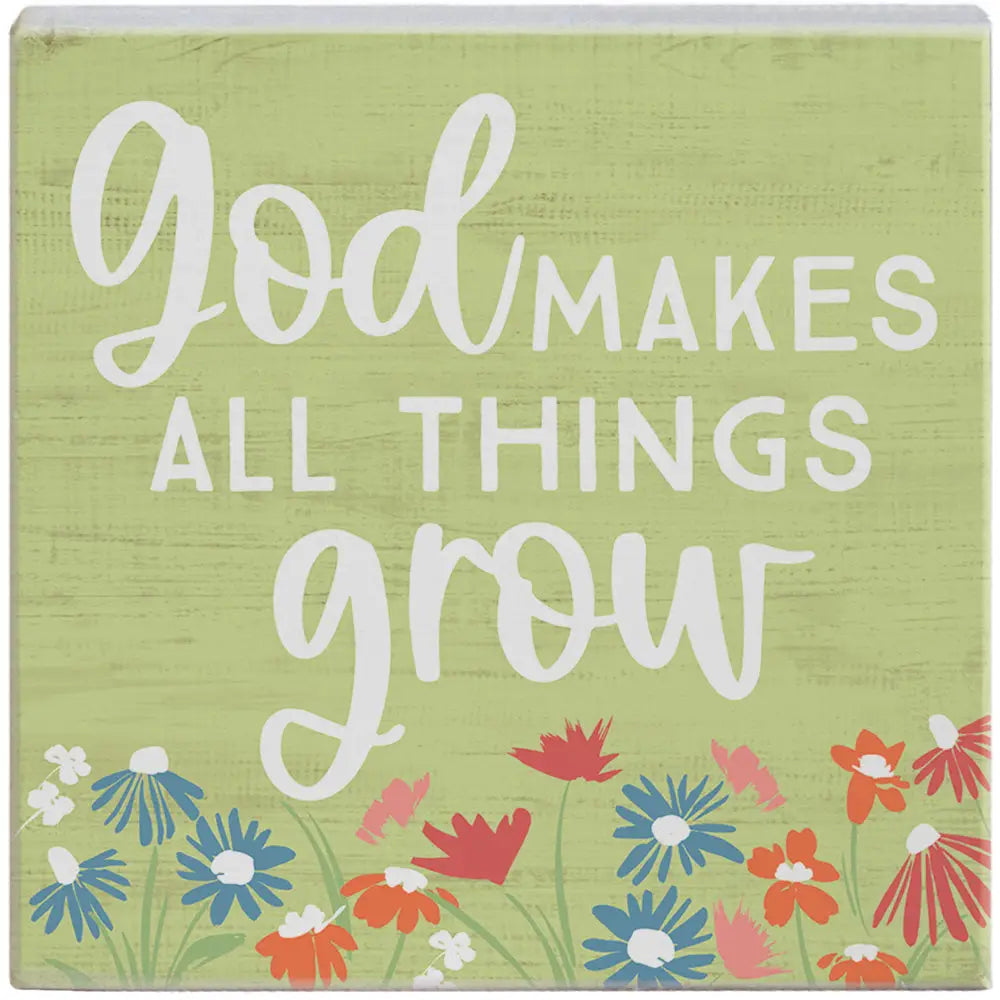 All things grow wood block sign