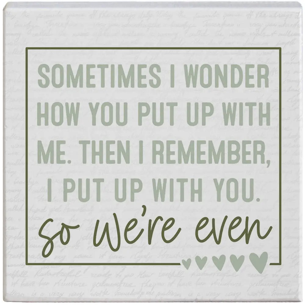 We’re even wood block sign