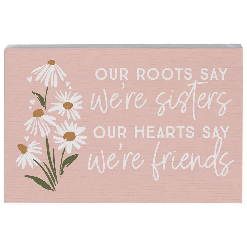 Our roots sisters wood block sign