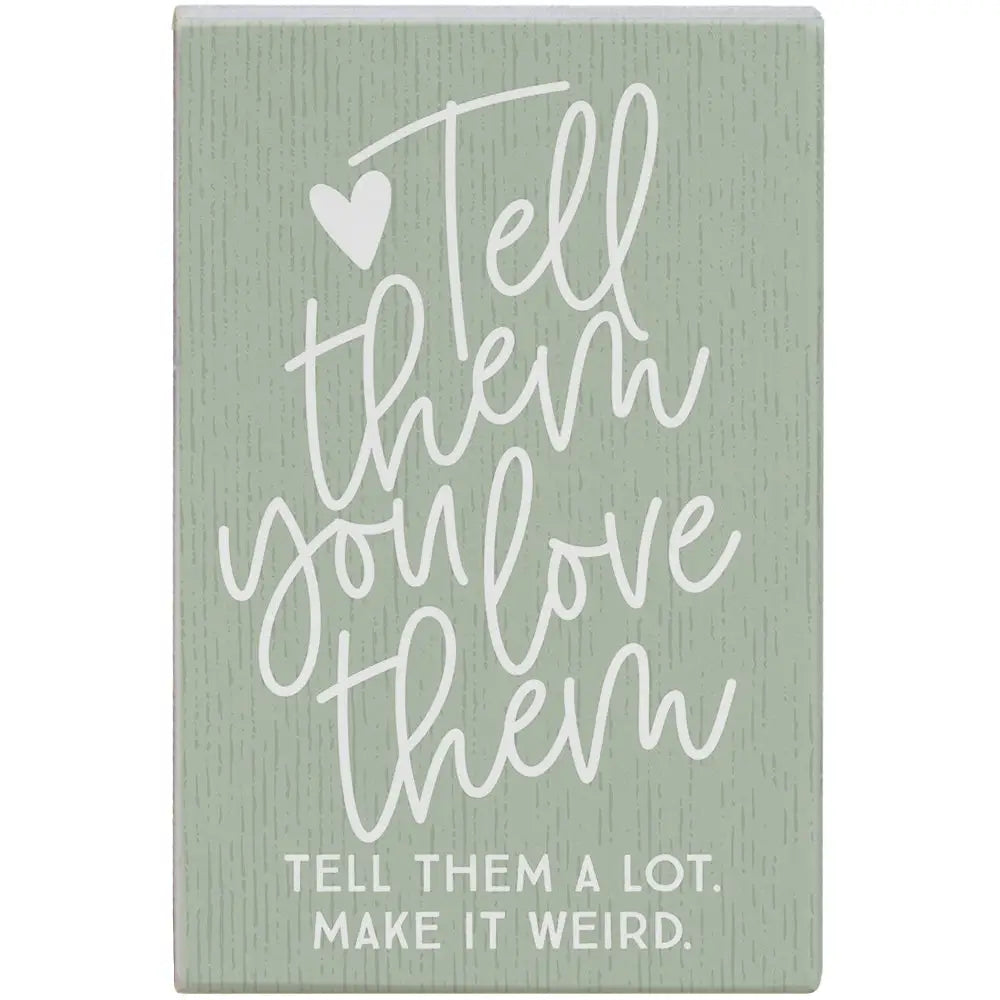 Tell Them Wood Block Sign
