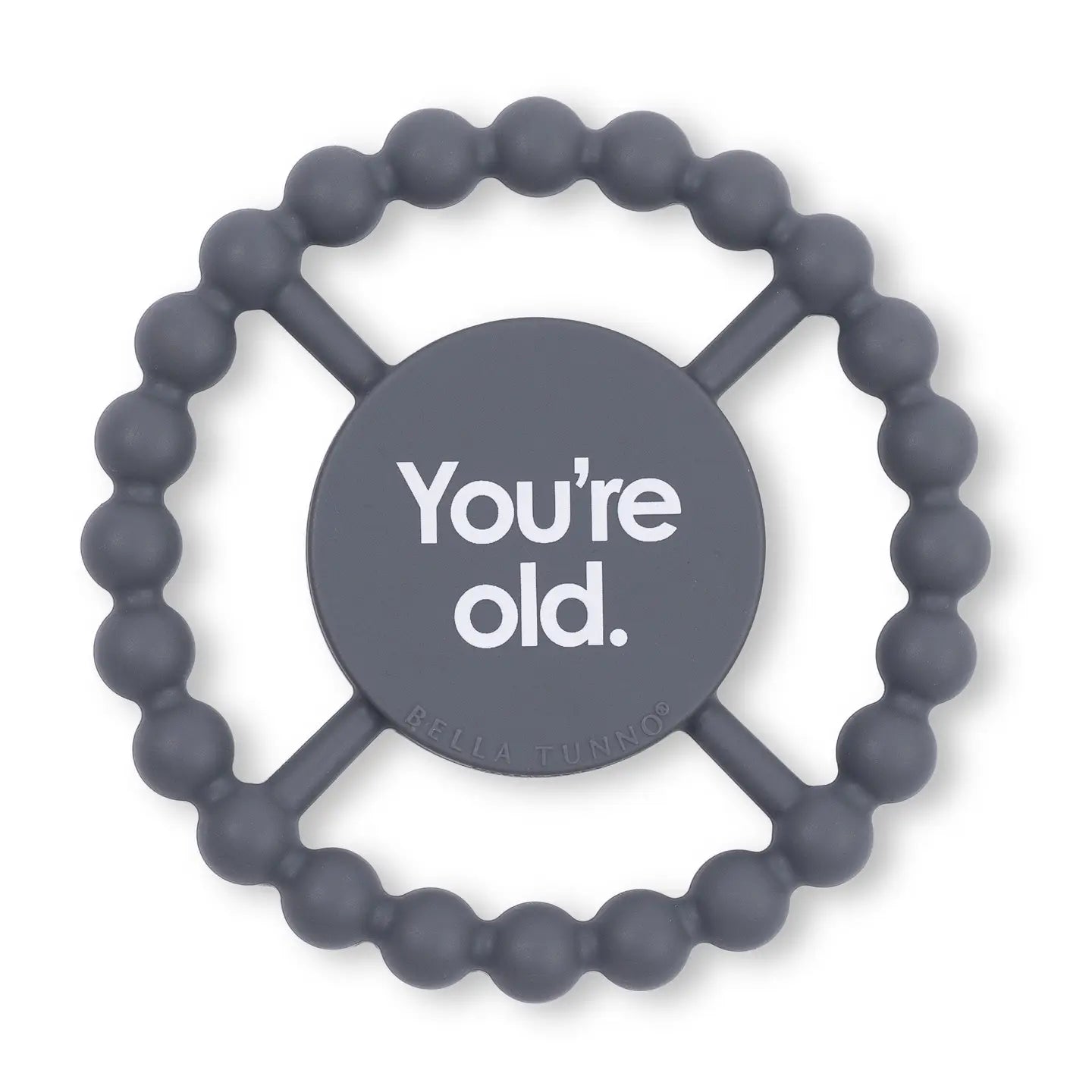 You’re Old Happy Teether