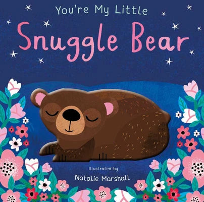 You’re my little snuggle bear board book