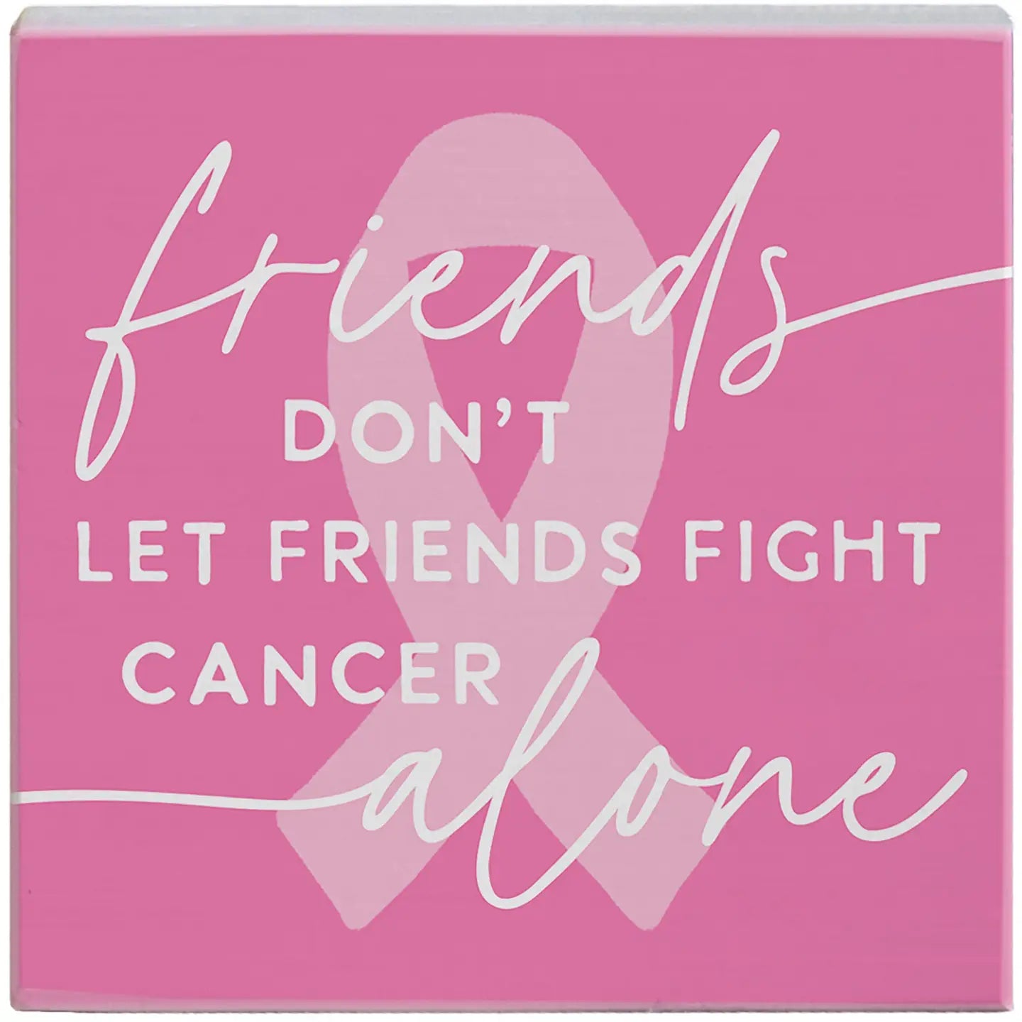 Friends Fight Cancer Wood Block Sign
