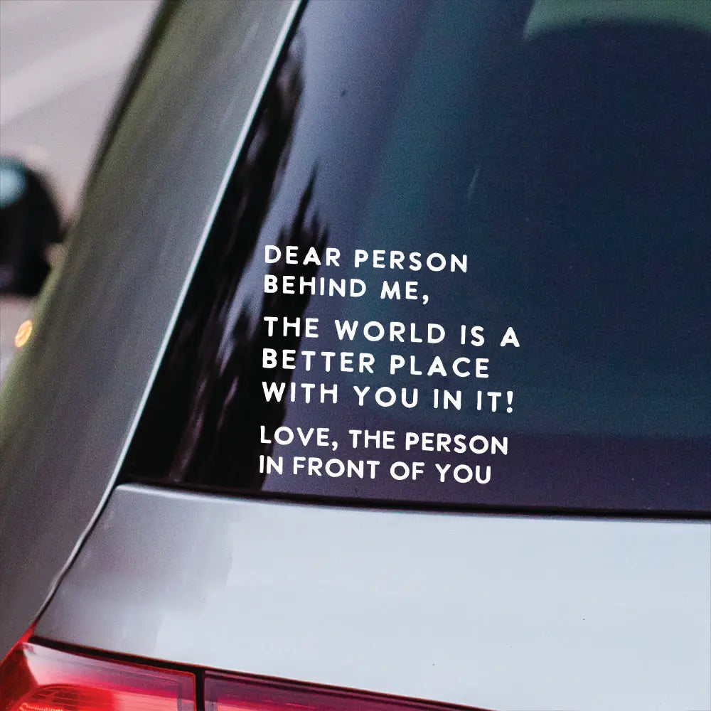 Dear Person Behind Vinyl Decal