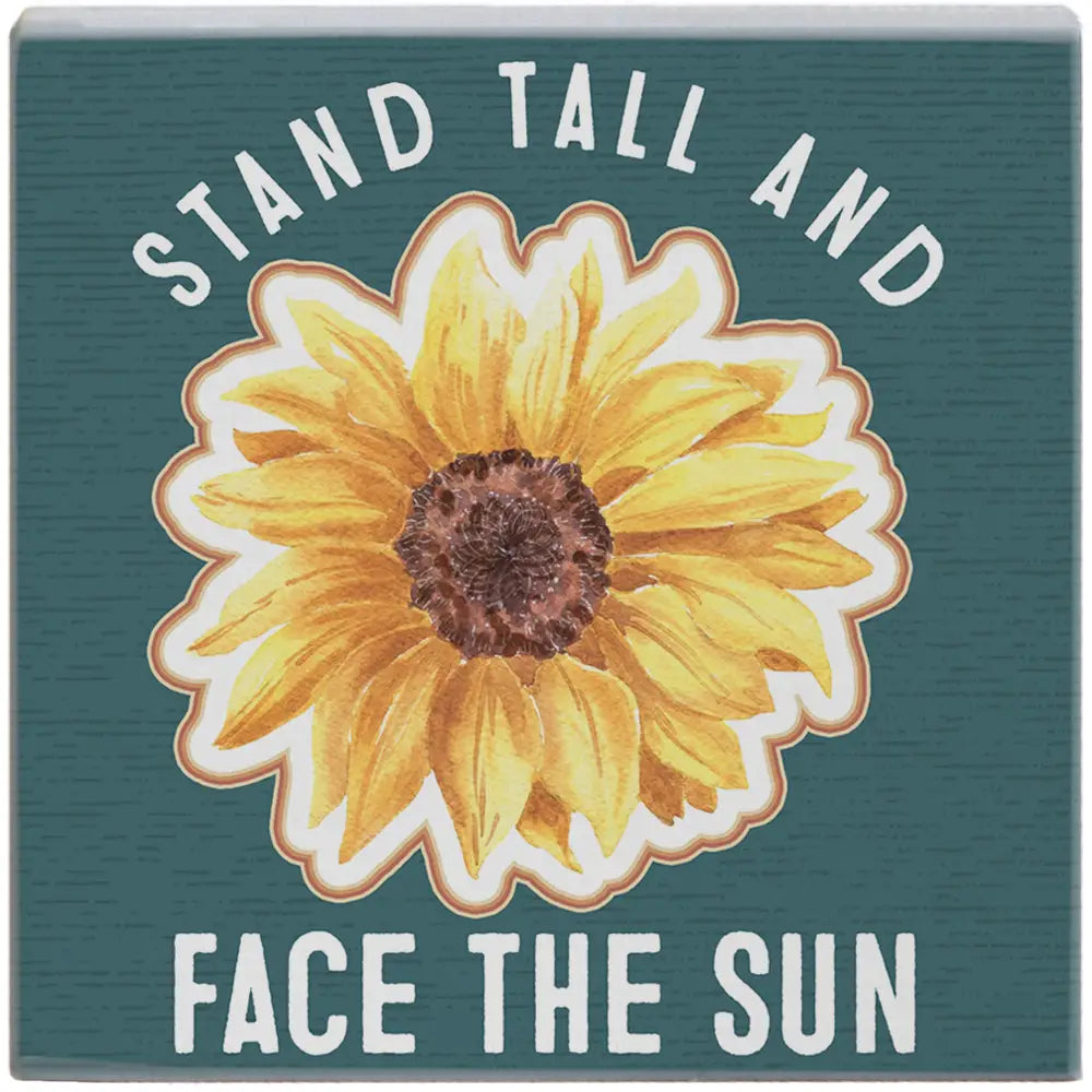 Stand Tall Sunflower Wood Block Sign