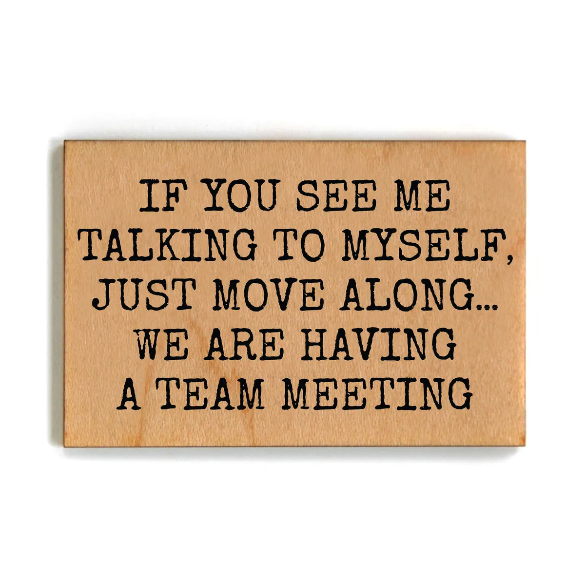 If You See Me Wood Magnet