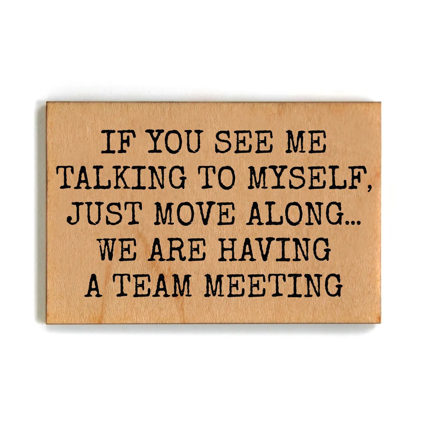 If You See Me Wood Magnet