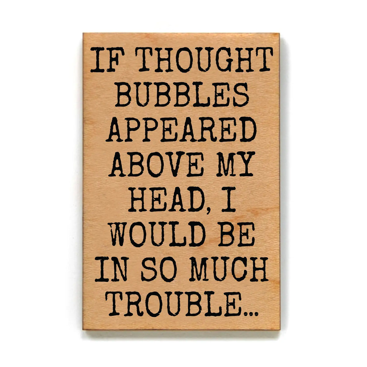 If Thought Bubbles Wood Magnet