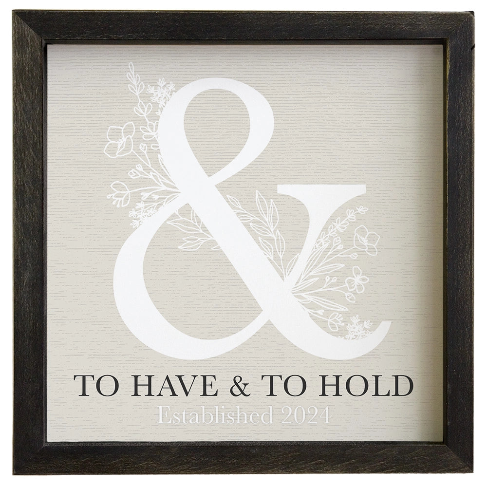 To Have & To Hold 2024 Framed Sign