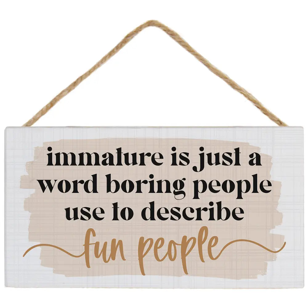 Immature is Just a Word Hanging Sign