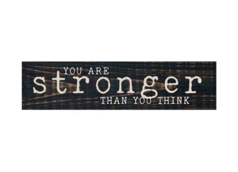 You Are Stronger Mini Sign
