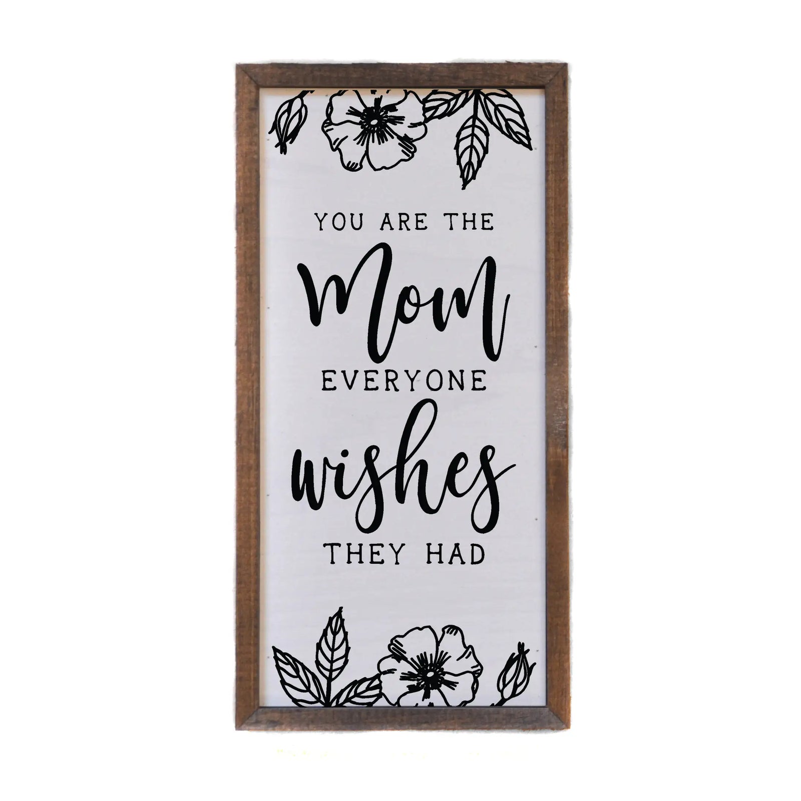 You’re the Mom Framed Sign