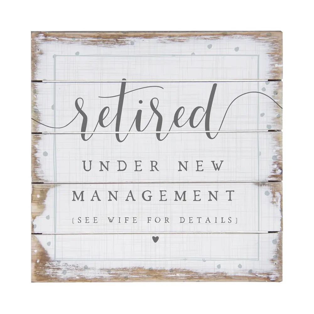 Retired Under New Management Pallet Sign