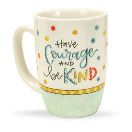 Have Courage and Be Kind Mug