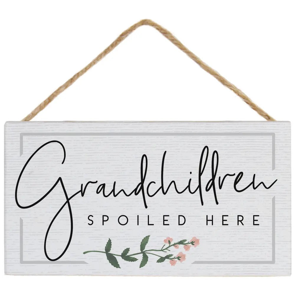 Grandchildren Spoiled Hanging Sign