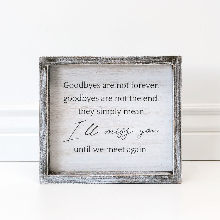 Goodbyes Are Not Forever Framed Sign