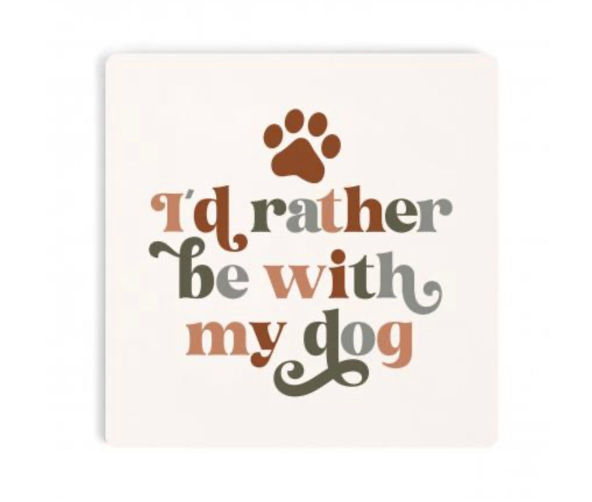 Rather Be With My Dog Coaster