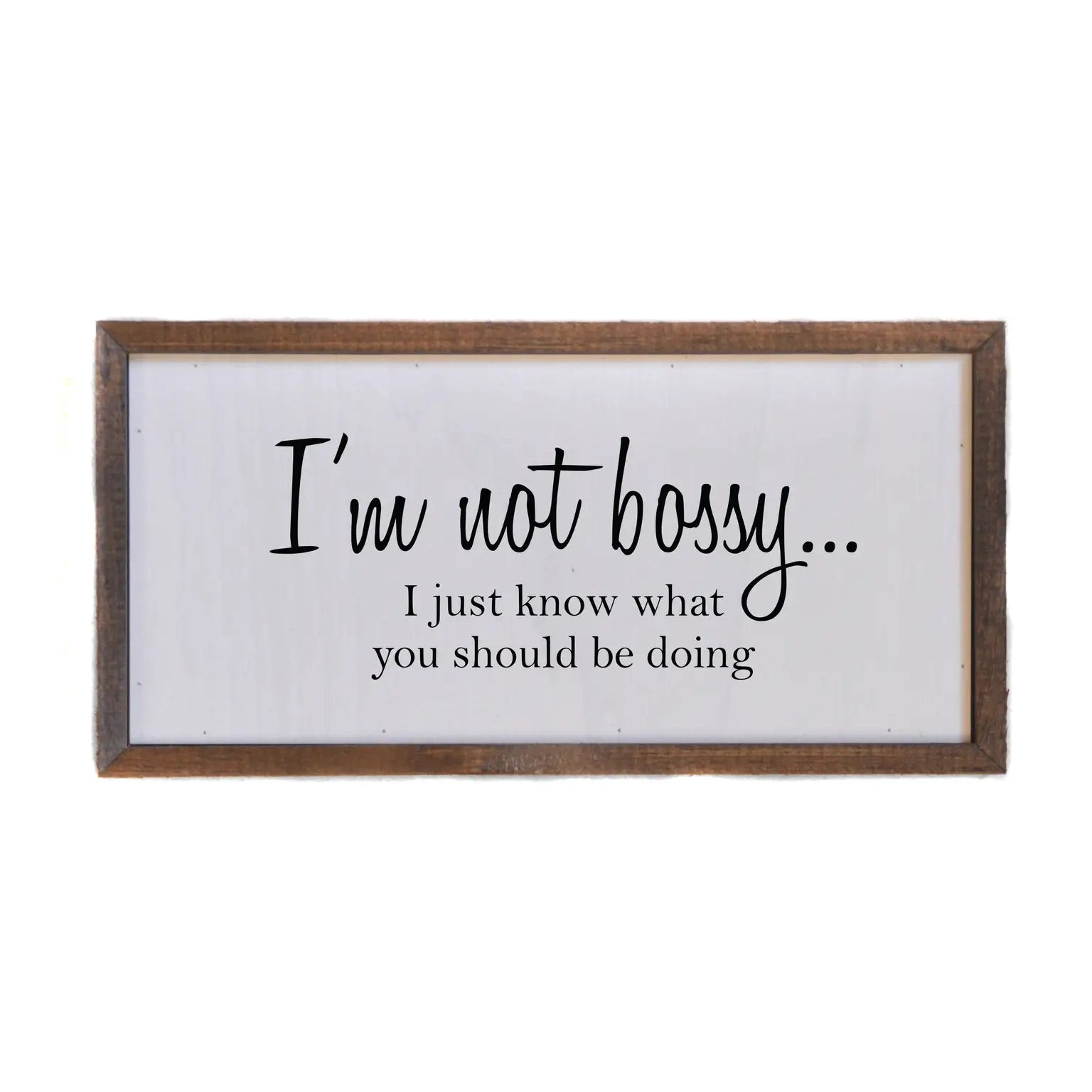 I’m Not Bossy Framed Sign