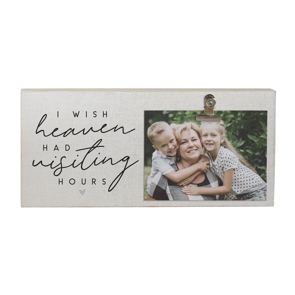 Wish Heaven had Visiting Hours Photo Clip Frame