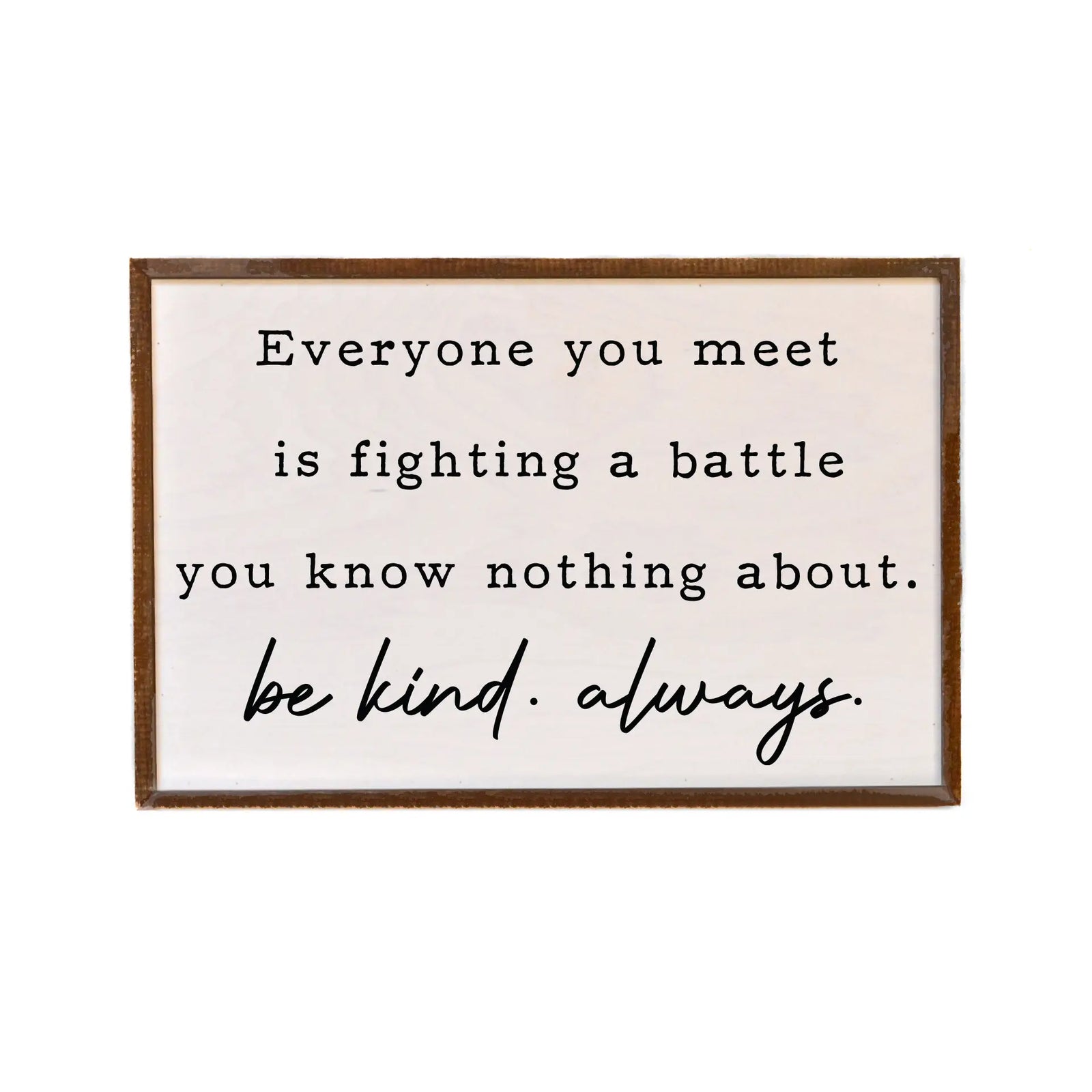 Everyone You Meet Framed Sign