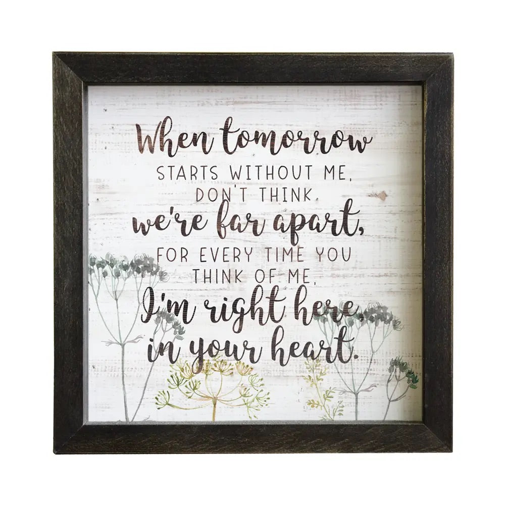 When Tomorrow Starts Without Me Framed Sign