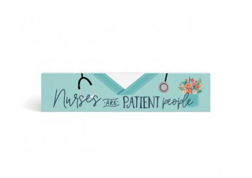 Nurses are Patient Block Sign