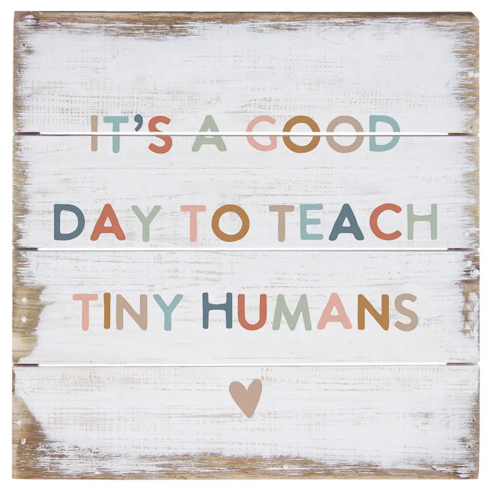 Teach Tiny Humans Pallet Sign