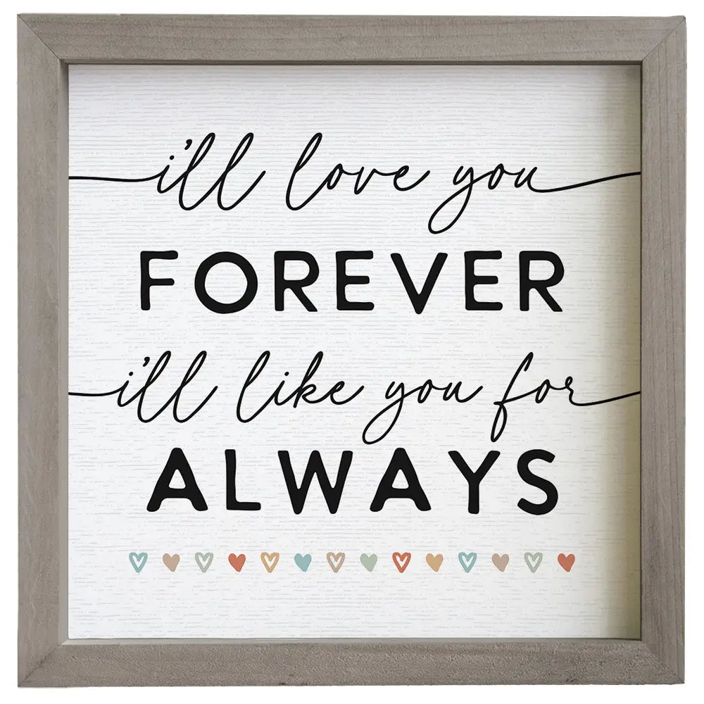 I’ll Love You Forever Framed Sign
