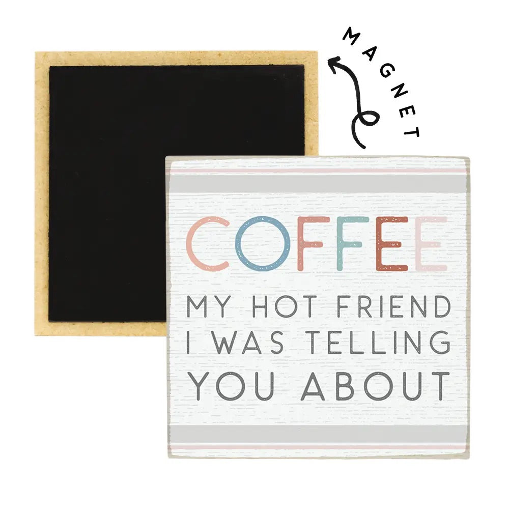 Coffee My Hot Friend Square Magnet