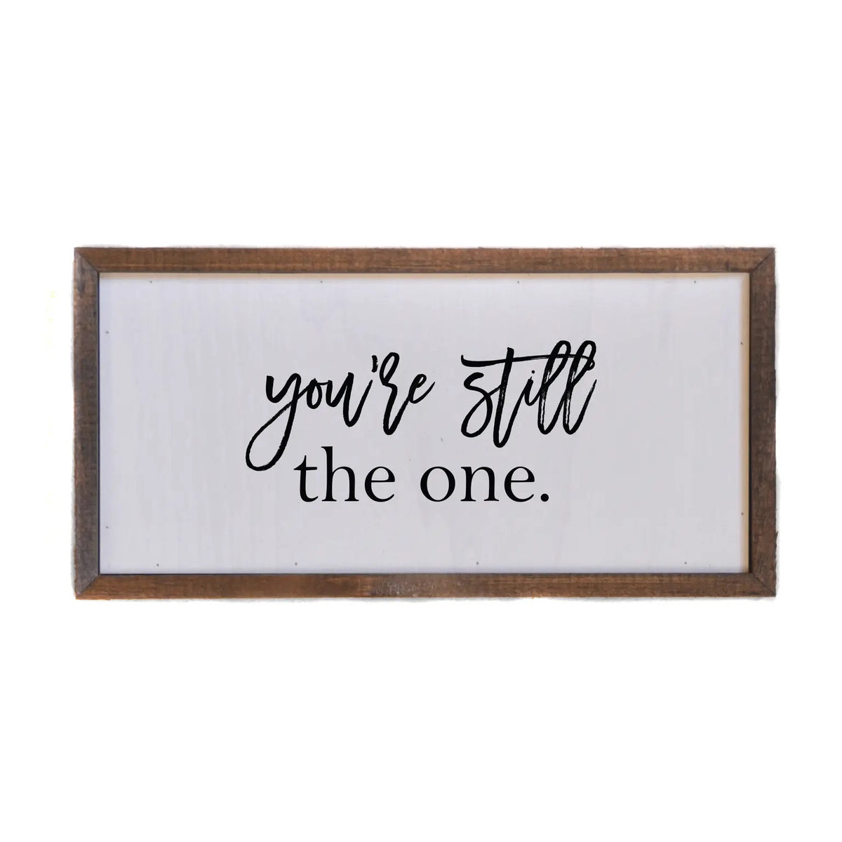 You’re Still the One Framed Sign