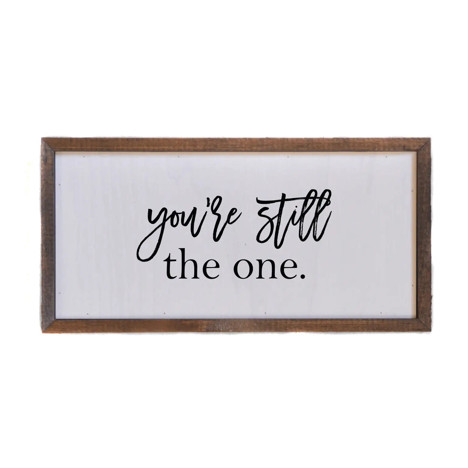 You’re Still the One Framed Sign