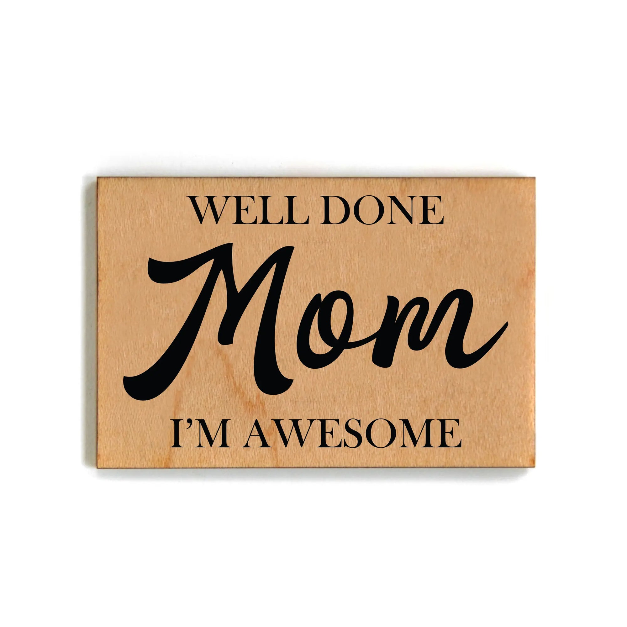 Well Done Mom Wood Magnet