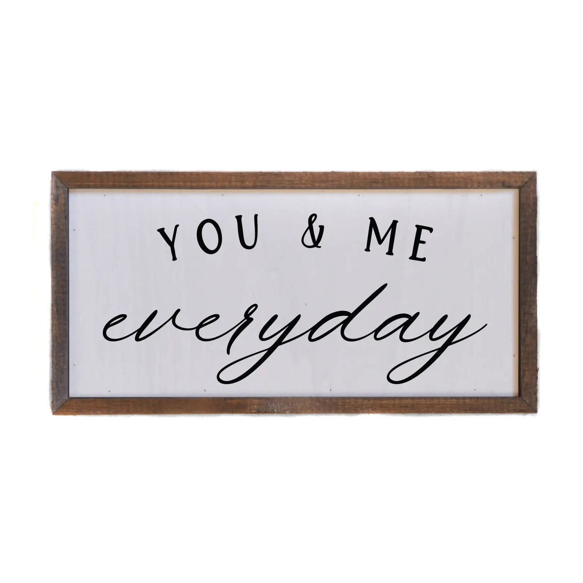 You &amp; Me Everyday Framed Sign