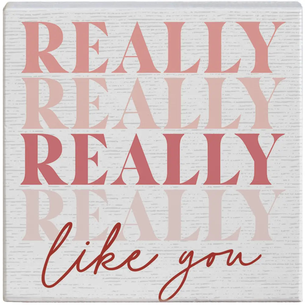 Really Like You Block Sign